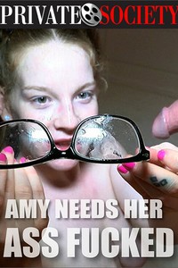 Amy Needs Her Ass Fucked