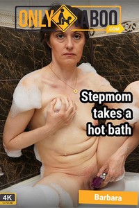 Stepmom Barbara Takes a Hot Bath